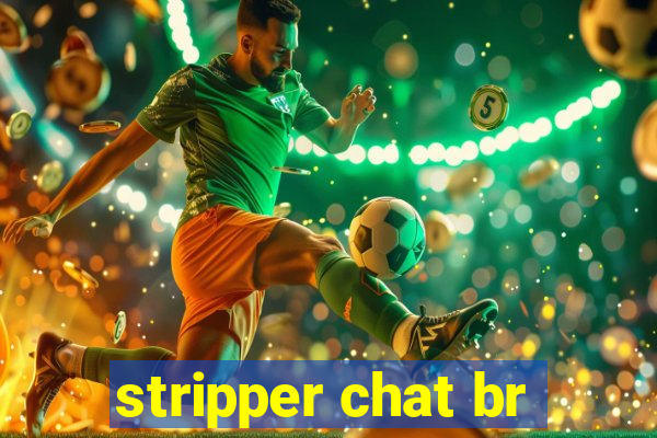 stripper chat br